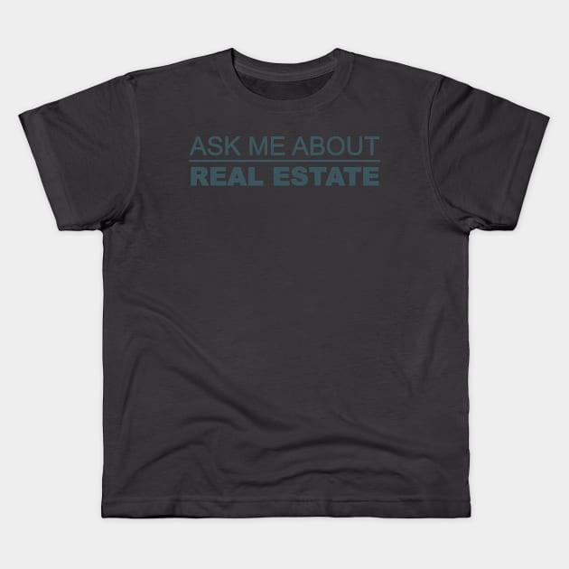 Ask me about real estate Kids T-Shirt by Five Pillars Nation